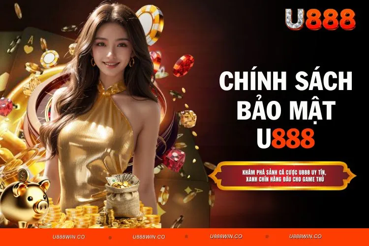 Chính Sách Bảo Mật U888 - An Ninh Dữ Liệu Thành Viên Số 1