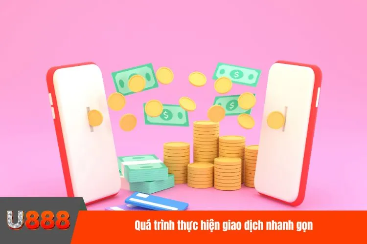 Quá trình thực hiện giao dịch nhanh gọn