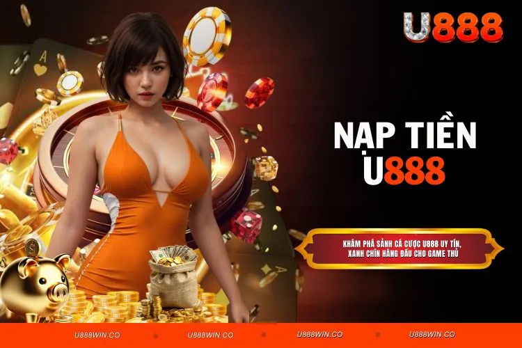 Nạp Tiền U888 Siêu Thần Tốc, Nhận Vốn Trong 5 Phút