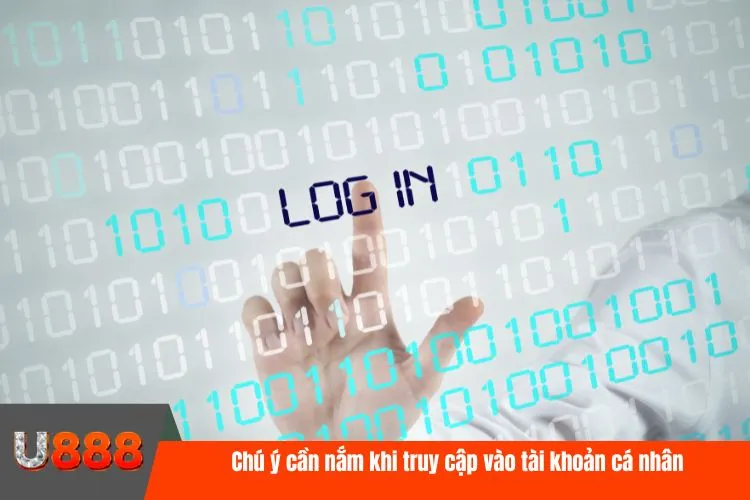 Chú ý cần nắm khi truy cập vào tài khoản cá nhân